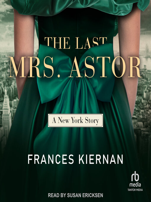 Title details for The Last Mrs. Astor by Frances Kiernan - Available